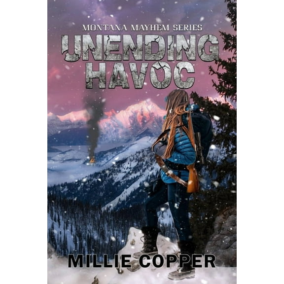 Montana Mayhem Unending Havoc: Montana Mayhem Book 1 America's New Apocalypse, Book 1, (Paperback)