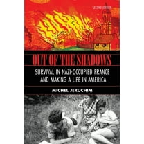 Out of the Shadows: Survival in Nazi Occupied France and Making a Life in America: A Memoir, (Paperback)