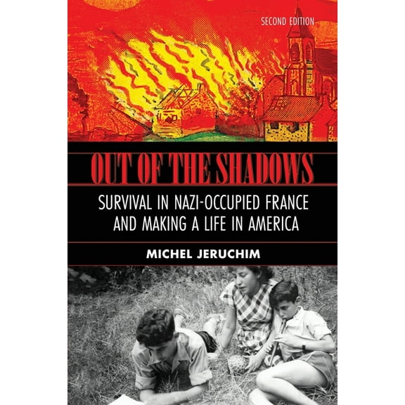 Out of the Shadows: Survival in Nazi Occupied France and Making a Life in America: A Memoir, (Paperback)
