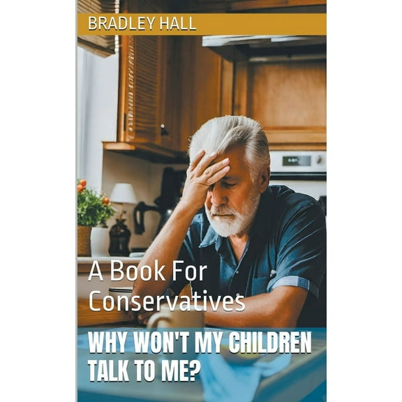 Why Won't My Children Talk to Me? A Book For Conservatives, (Paperback)