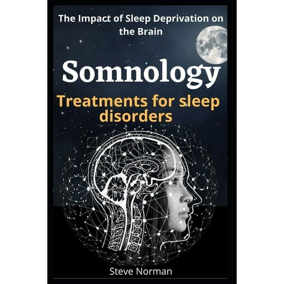 Somnology: Growth of the Somnology and Sleep Medicine Field & Key Components and Guiding Principles for Buildin Sleep Programs: Treatment sleep deprivation (Paperback)