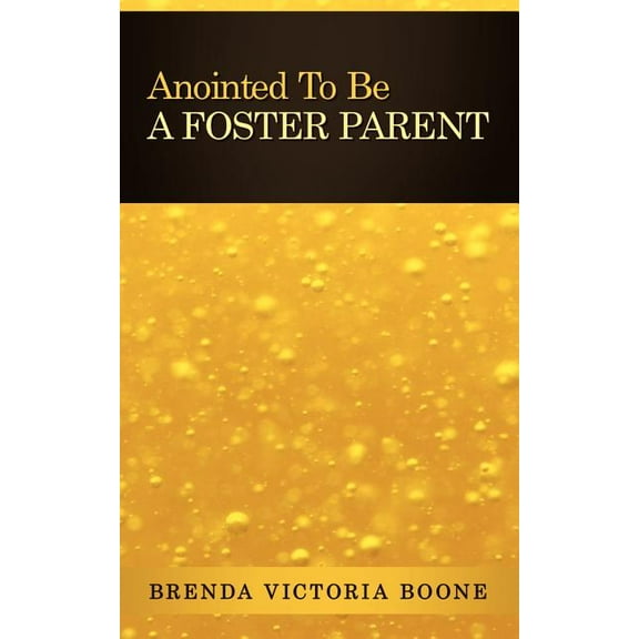 Anointed to Be a Foster Parent, (Paperback)
