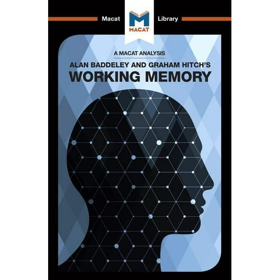 Macat Library An Analysis of Alan D. Baddeley and Graham Hitch's Working Memory, (Paperback)