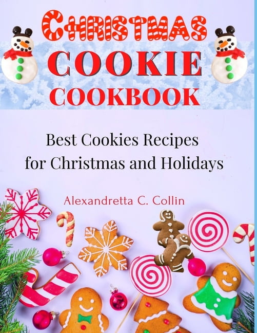Christmas Cookie Cookbook : Best Cookies Recipes for Christmas and
