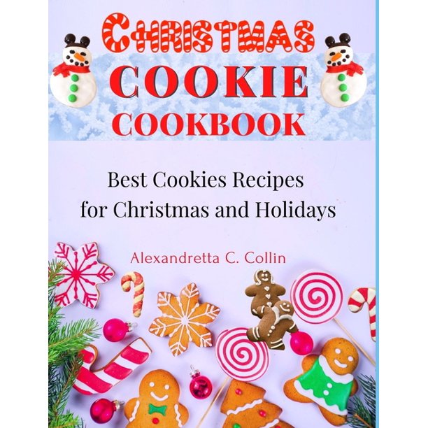 Christmas Cookie Cookbook : Best Cookies Recipes for Christmas and