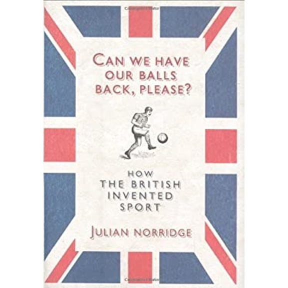 Pre-Owned Can We Have Our Balls Back Please?: How The British Invented Sport And Then Forgot How To Play It (Hardcover) 184614115X 9781846141157