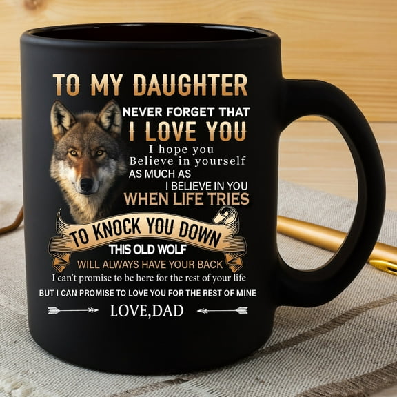 Dad To Daughter Mug | Gift to Daughter from Dad | Never Forget I Love You Mug - Dad to Daughter Gift- Wolf - Black 11 or 15oz