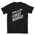 thumbnail image 1 of This Ain't My First Rodeo Cowboy T-shirt Celebrating Experience and Authenticity, 1 of 2