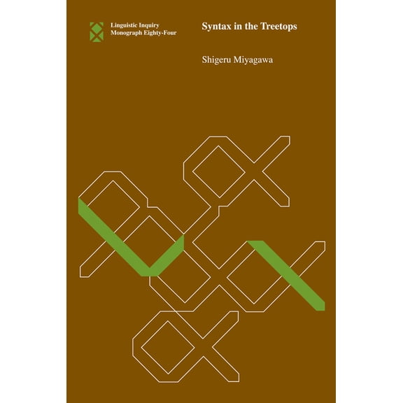 Linguistic Inquiry Monographs Syntax in the Treetops, (Paperback)