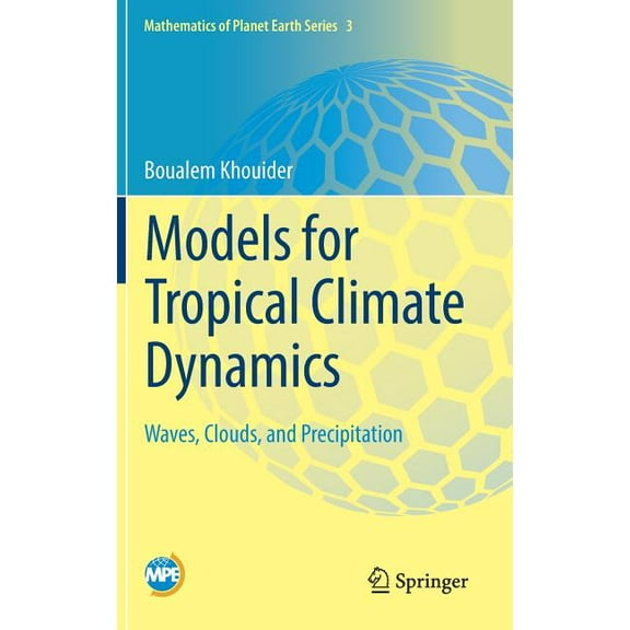 Mathematics of Planet Earth Models for Tropical Climate Dynamics: Waves, Clouds, and Precipitation, Book 3, (Hardcover)