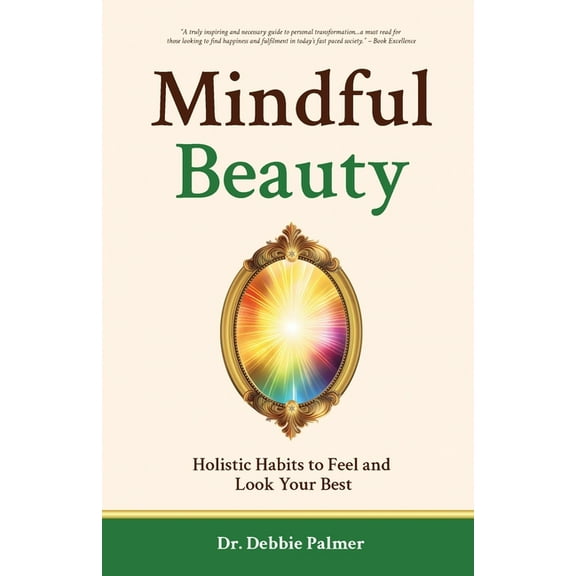 Mindful Beauty: Holistic Habits to Feel and Look Your Best, (Paperback)