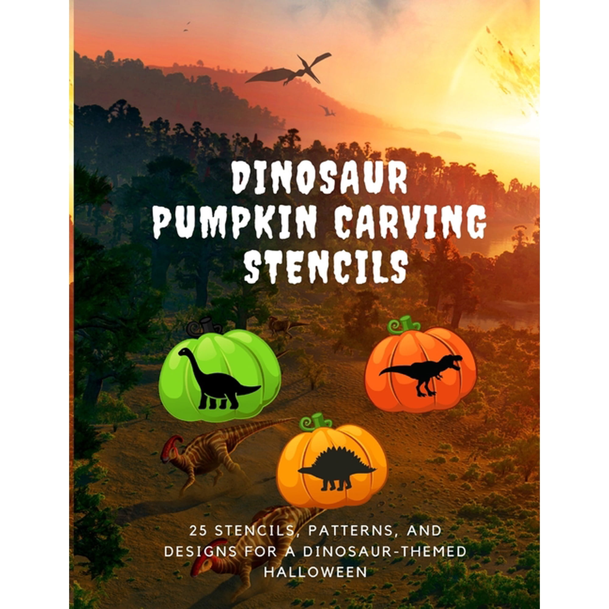 Dinosaur Pumpkin Carving Stencils: 25 Stencils, Patterns, and Designs for a Dinosaur-Themed Halloween, (Paperback)