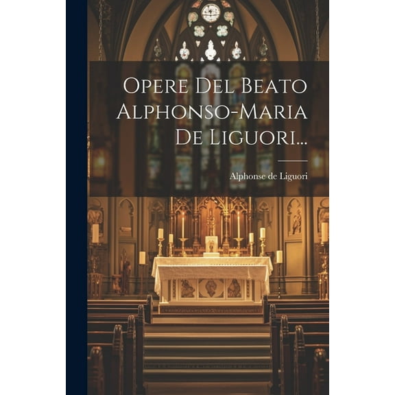 Opere Del Beato Alphonso-maria De Liguori... (Paperback)