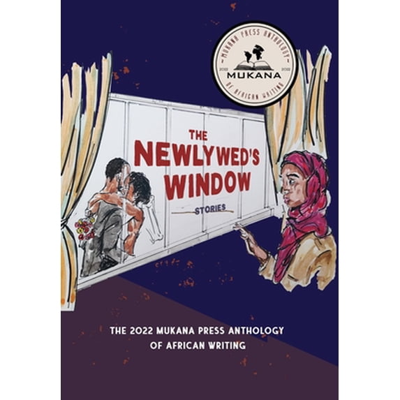 Pre-Owned The Newlyweds' Window: The 2022 Mukana Press Anthology Of African Writing (Hardcover) 0578297981 9780578297989