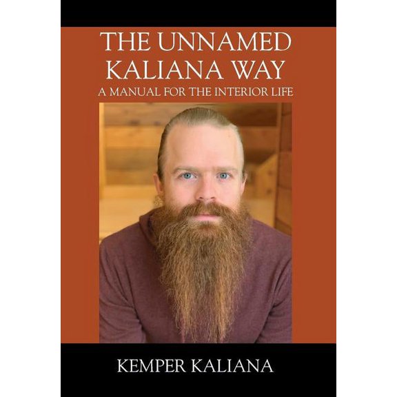 The Unnamed Kaliana Way: A Manual for the Interior Life, (Hardcover)