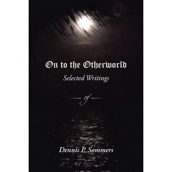 On to the Otherworld : Selected Writings (Paperback)