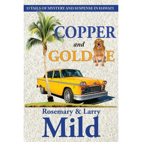 Copper and Goldie: 13 Tails of Mystery and Suspense in Hawaii (Paperback)