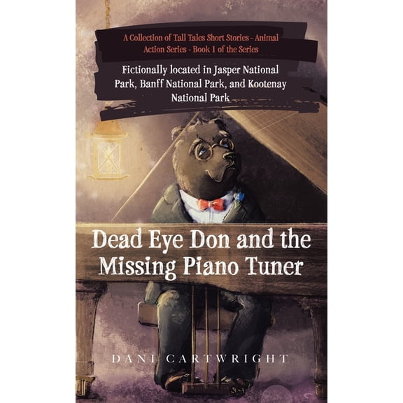 Dead Eye Don and the Missing Piano Tuner: Dani Cartwright's Collection of Tall Tales Short Stories, (Paperback)