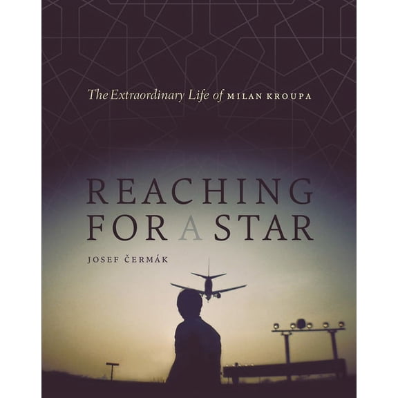 Reaching for a Star: The Extraordinary Life of Milan Kroupa (Hardcover)