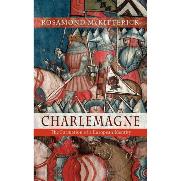 Charlemagne: The Formation of a European Identity, (Hardcover)