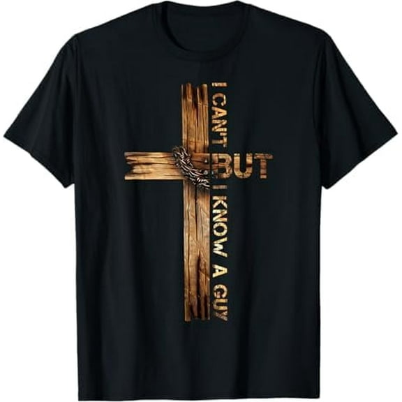 I Can't But I Know A Guy Jesus Cross Funny Christian T-Shirt God Graphic Tees for Women Men Religious Gifts Tops