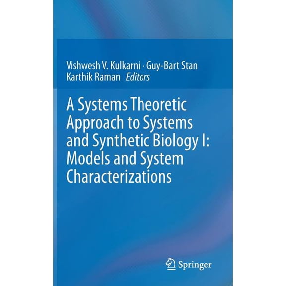 A Systems Theoretic Approach to Systems and Synthetic Biology I: Models and System Characterizations, (Hardcover)