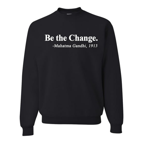 Inspirational Quote Be the Change by Mahatma Gandhi 1913 Unisex Crewneck Graphic Sweatshirt, Black, Small