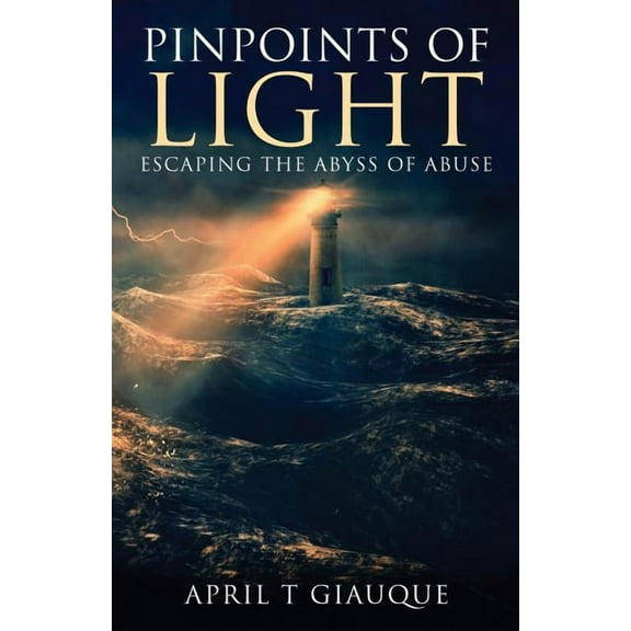Pinpoints of Light: Escaping the Abyss of Abuse, (Paperback)