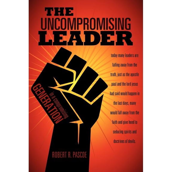 The Uncompromising Leader, (Hardcover)