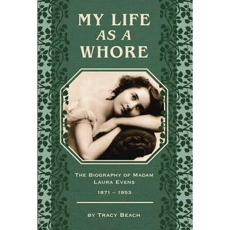My Life as a Whore : The Biography of Madam Laura (Best Whores In The World)