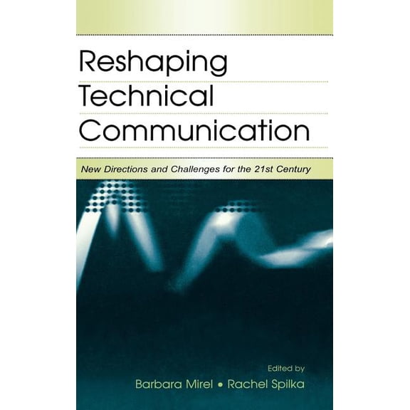 Reshaping Technical Communication: New Directions and Challenges for the 21st Century, (Hardcover)