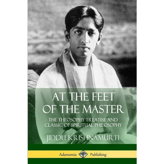 At the Feet of the Master: The Theosophy Treatise and Classic of Spiritual Philosophy, (Paperback)