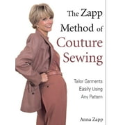 The Zapp Method of Couture Sewing : Tailor Garments Easily Using Any Pattern (Paperback)
