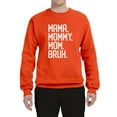 thumbnail image 2 of Wild Bobby, Mama. Mommy. Mom. Bruh. Mother's Day Unisex Crewneck Sweatshirt, Orange, Medium, 2 of 6