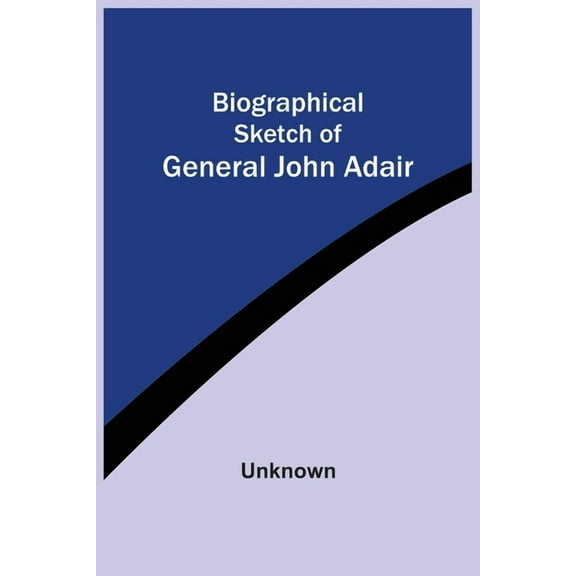 Biographical Sketch Of General John Adair, (Paperback)