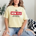 thumbnail image 2 of Funny and Relatable Mom Flu Humorous, Butter Comfort Colors T-Shirt, Small, 2 of 3