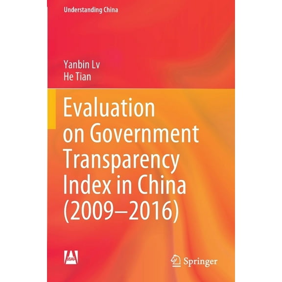 Understanding China Evaluation on Government Transparency Index in China (2009--2016), (Paperback)