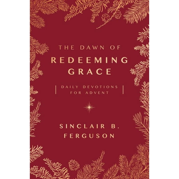 Pre-Owned The Dawn of Redeeming Grace: Daily Devotions for Advent (Paperback) 1784986380 9781784986384