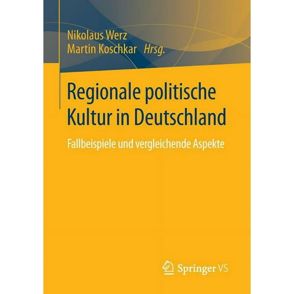 Regionale Politische Kultur in Deutschland: Fallbeispiele Und Vergleichende Aspekte, (Paperback)