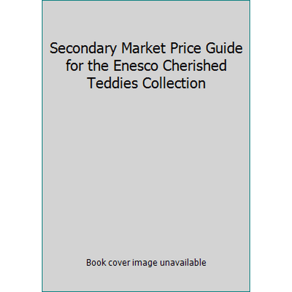 Pre-Owned Secondary Market Price Guide for the Enesco Cherished Teddies Collection (Paperback) 1886812160 9781886812161