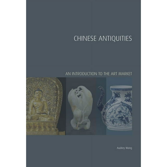 Chinese Antiquities : An Introduction to the Art Market (Hardcover)
