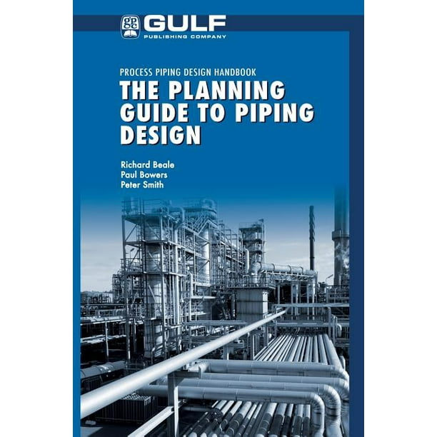 Process Piping Design Handbook The Planning Guide to Piping Design