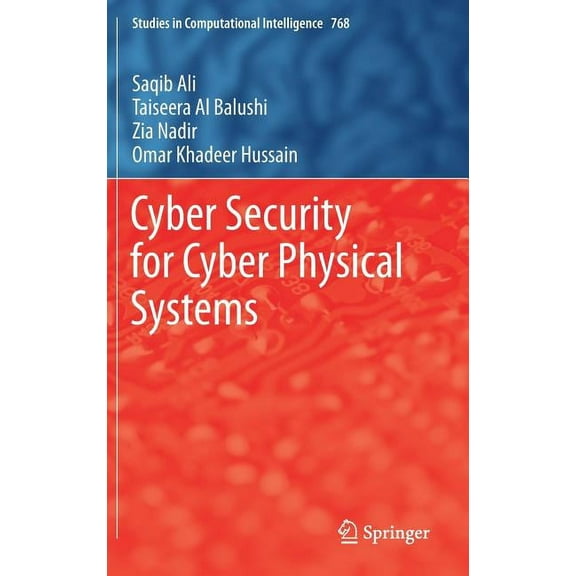 Studies in Computational Intelligence Cyber Security for Cyber Physical Systems, Book 768, (Hardcover)