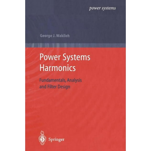 Power Systems Power Systems Harmonics: Fundamentals, Analysis and Filter Design, (Paperback)