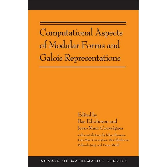 Annals of Mathematics Studies Computational Aspects of Modular Forms and Galois Representations: How One Can Compute in Polynomial Time the Value of R, Book 176, (Paperback)