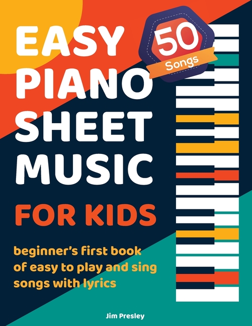 50 Songs Easy Piano Sheet Music For Kids Beginner's First Book Of Easy To Play And Sing Songs With Lyrics, (Paperback)