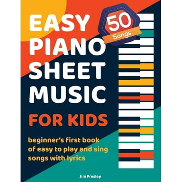 50 Songs Easy Piano Sheet Music For Kids Beginner's First Book Of Easy To Play And Sing Songs With Lyrics, (Paperback)