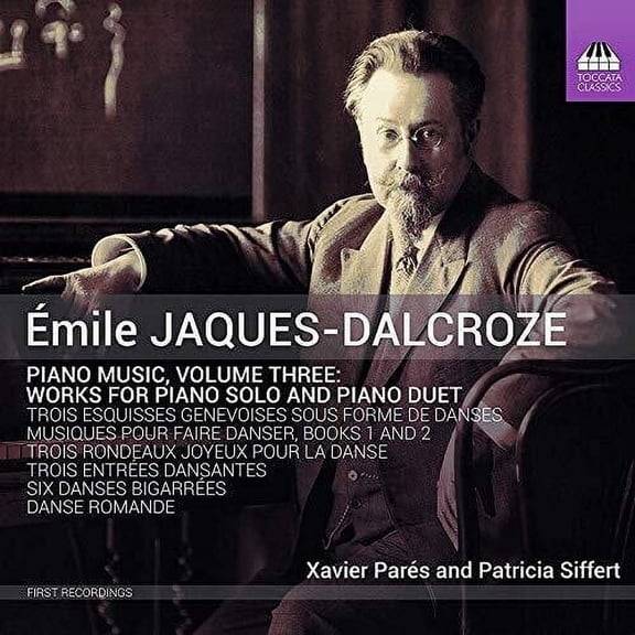 Jaques-Dalcroze / Pares / Siffert - Piano Music 3 - Music & Performance - CD