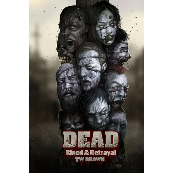 Dead: Blood & Betrayal: Book 11 of the DEAD Series (Paperback) by Tw Brown