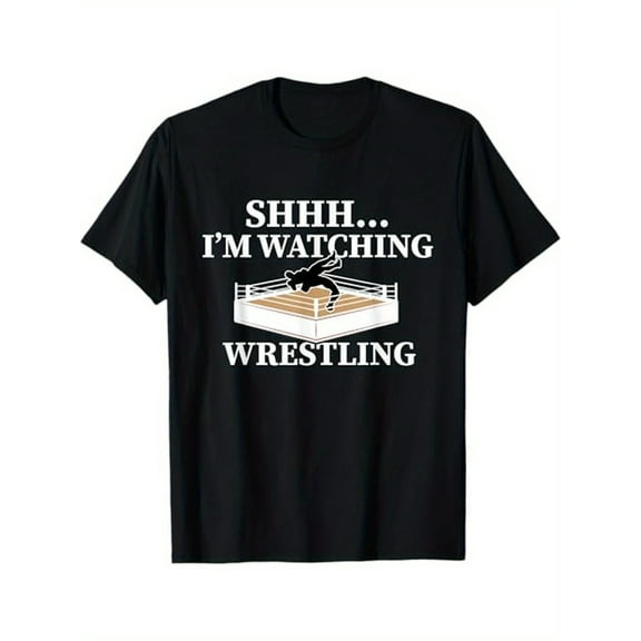 Shhh I'm Watching Wrestling Wrestling Lover Gift T-Shirt, Black, 100% Cotton, Gift for Men Dad Friends, S-XXXL